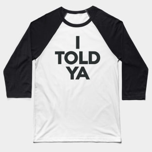 I Told Ya - Tennis - I Told You - Challengers Baseball T-Shirt